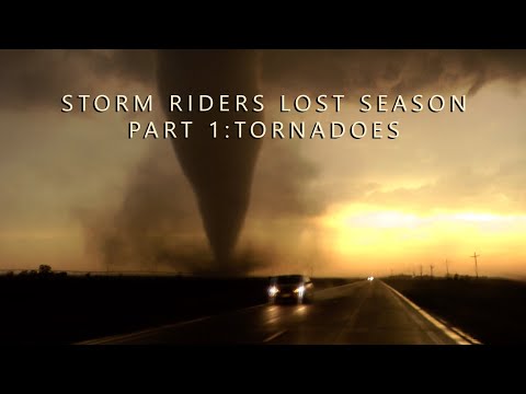 Storm Riders, The Lost Season Tornadoes.  Part 1
