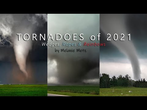 Wicked Tornadoes of 2021 – Wild Wedges, Rope Tornadoes